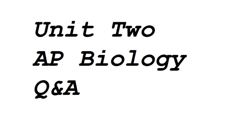 Unit two AP Biology Questions and answers